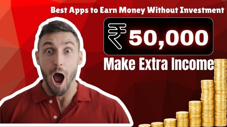Best Apps to Earn Money Without Investment